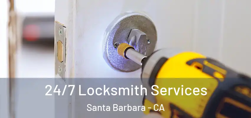  24/7 Locksmith Services Santa Barbara - CA
