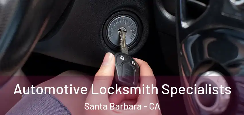  Automotive Locksmith Specialists Santa Barbara - CA