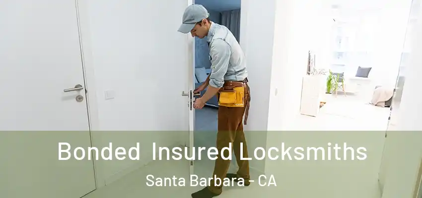 Bonded Insured Locksmiths Santa Barbara - CA