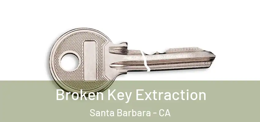  Broken Key Extraction Santa Barbara - CA