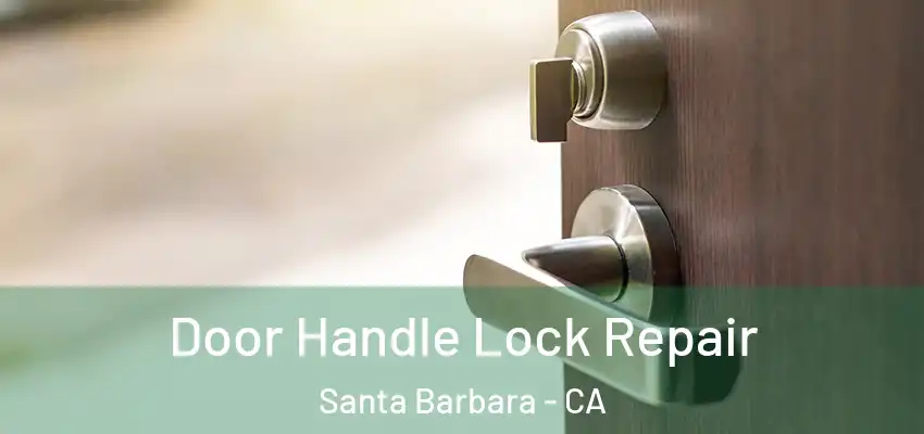  Door Handle Lock Repair Santa Barbara - CA