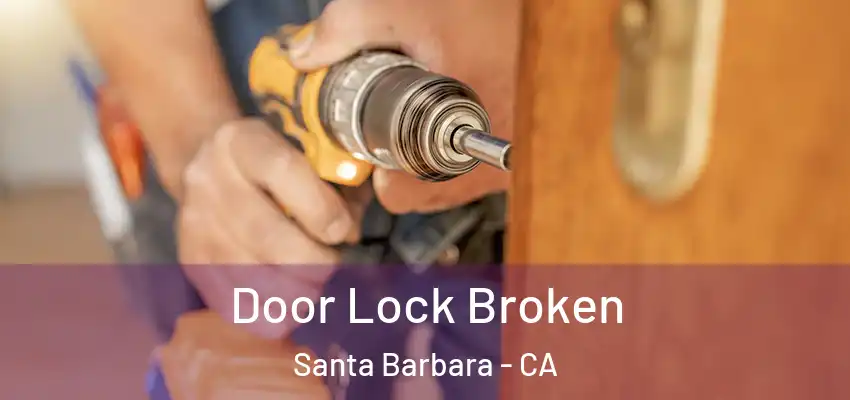  Door Lock Broken Santa Barbara - CA
