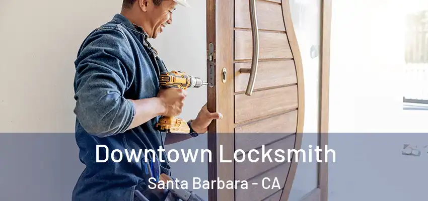  Downtown Locksmith Santa Barbara - CA