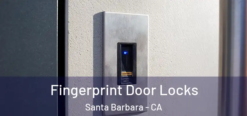  Fingerprint Door Locks Santa Barbara - CA