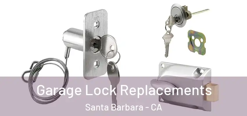  Garage Lock Replacements Santa Barbara - CA