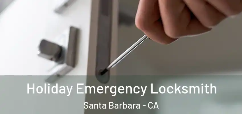  Holiday Emergency Locksmith Santa Barbara - CA