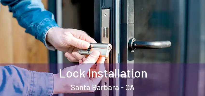  Lock Installation Santa Barbara - CA