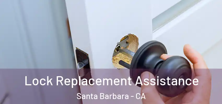  Lock Replacement Assistance Santa Barbara - CA