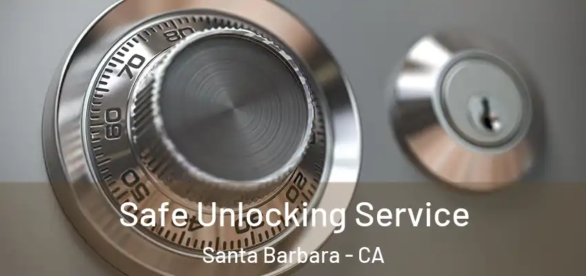  Safe Unlocking Service Santa Barbara - CA